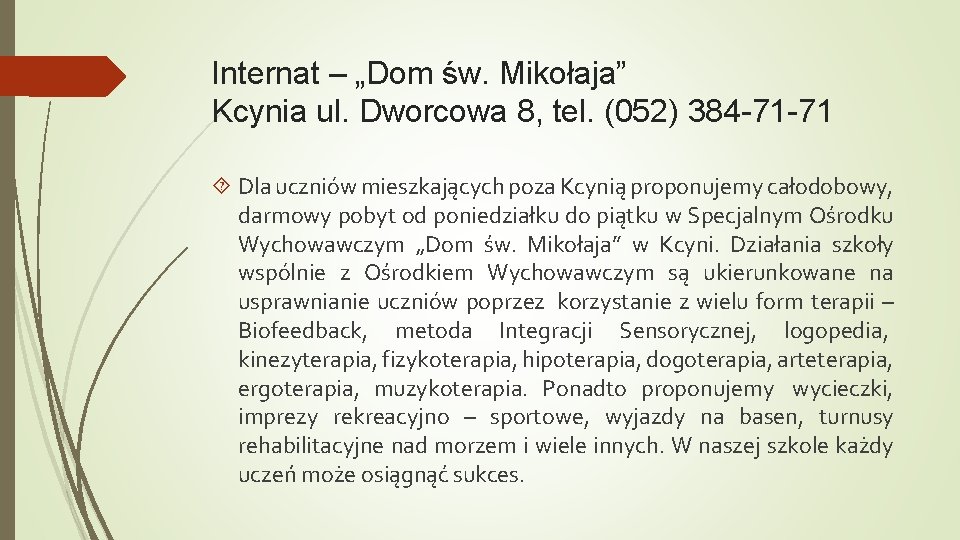 Internat – „Dom św. Mikołaja” Kcynia ul. Dworcowa 8, tel. (052) 384 -71 -71