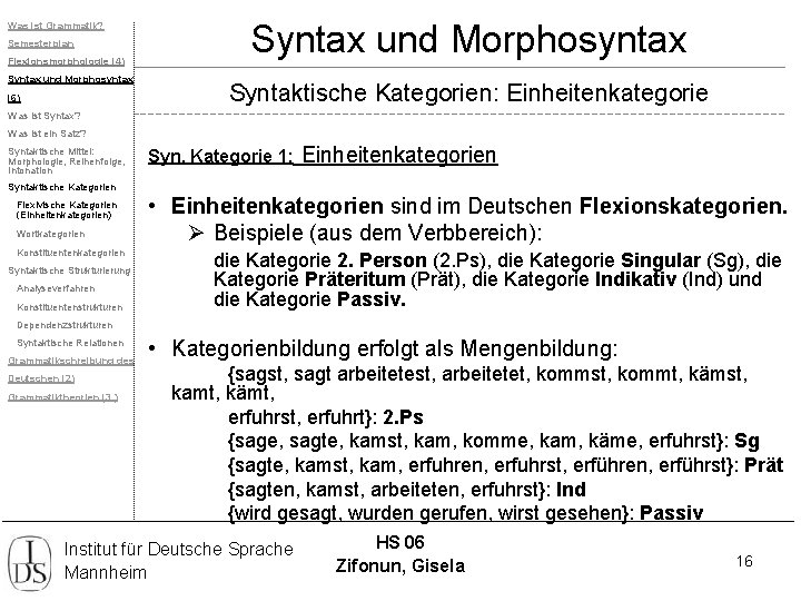 Was ist Grammatik? Semesterplan Flexionsmorphologie (4) Syntax und Morphosyntax (6) Syntax und Morphosyntax Syntaktische
