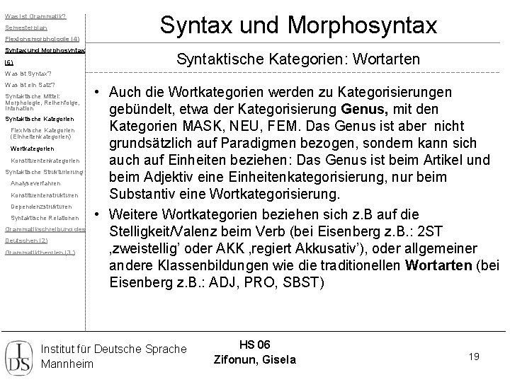 Was ist Grammatik? Semesterplan Flexionsmorphologie (4) Syntax und Morphosyntax (6) Syntax und Morphosyntax Syntaktische