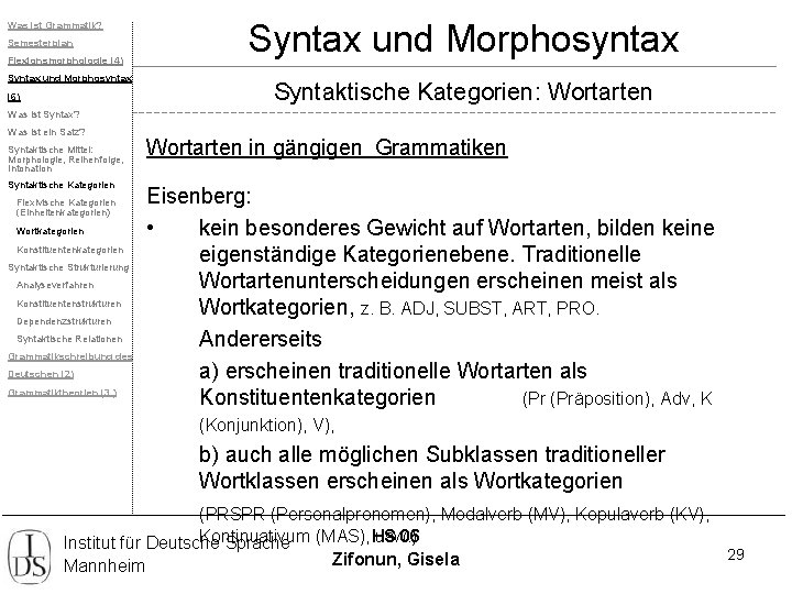 Was ist Grammatik? Semesterplan Flexionsmorphologie (4) Syntax und Morphosyntax (6) Syntax und Morphosyntax Syntaktische