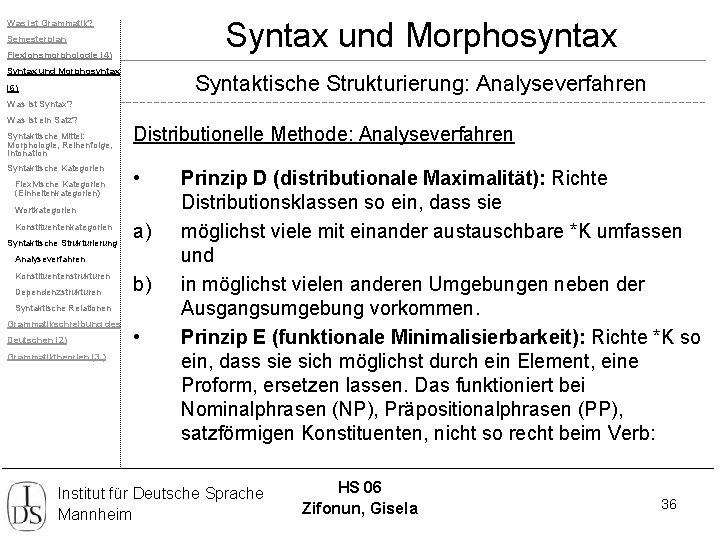 Syntax und Morphosyntax Was ist Grammatik? Semesterplan Flexionsmorphologie (4) Syntax und Morphosyntax Syntaktische Strukturierung: