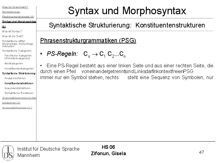 Was ist Grammatik? Semesterplan Flexionsmorphologie (4) Syntax und Morphosyntax (6) Syntax und Morphosyntax Syntaktische