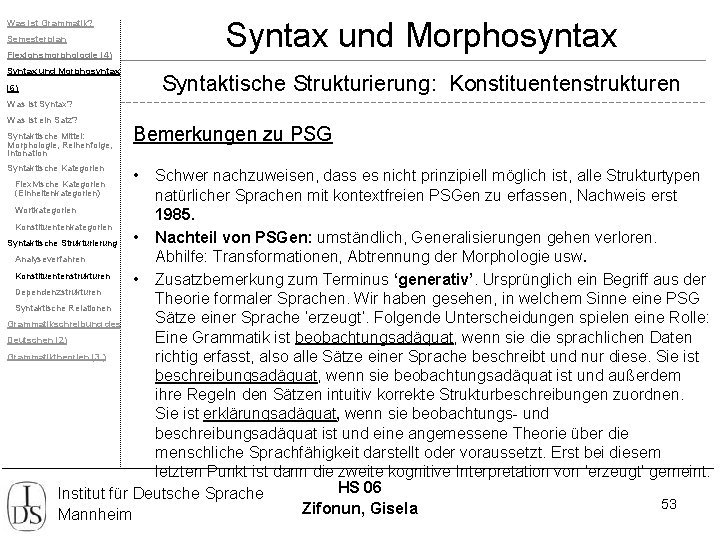 Was ist Grammatik? Semesterplan Flexionsmorphologie (4) Syntax und Morphosyntax (6) Syntax und Morphosyntax Syntaktische