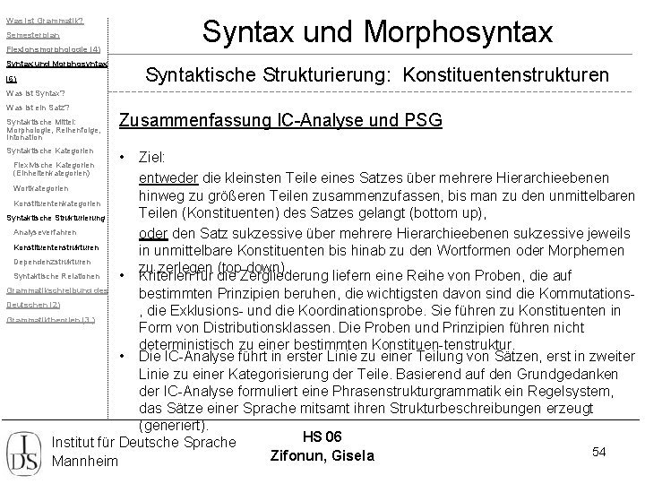 Was ist Grammatik? Semesterplan Flexionsmorphologie (4) Syntax und Morphosyntax (6) Syntax und Morphosyntax Syntaktische