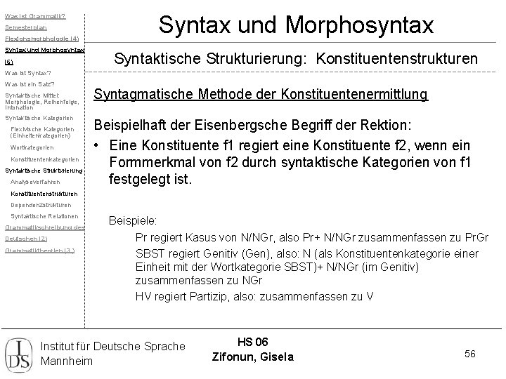 Was ist Grammatik? Semesterplan Flexionsmorphologie (4) Syntax und Morphosyntax (6) Syntax und Morphosyntax Syntaktische