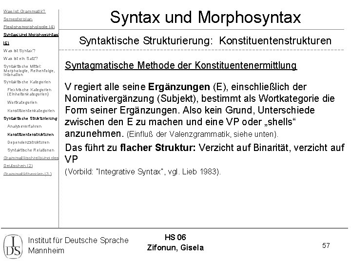 Was ist Grammatik? Semesterplan Flexionsmorphologie (4) Syntax und Morphosyntax (6) Syntax und Morphosyntax Syntaktische