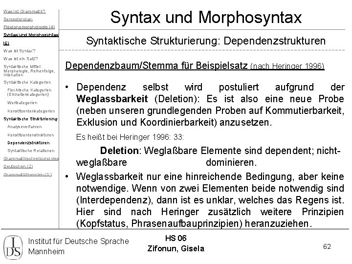 Was ist Grammatik? Semesterplan Flexionsmorphologie (4) Syntax und Morphosyntax (6) Syntax und Morphosyntax Syntaktische