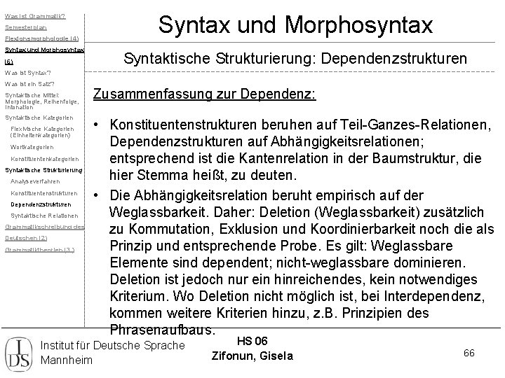 Was ist Grammatik? Semesterplan Flexionsmorphologie (4) Syntax und Morphosyntax (6) Syntax und Morphosyntax Syntaktische