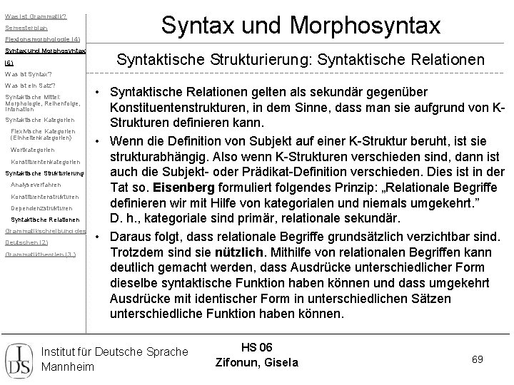 Was ist Grammatik? Semesterplan Flexionsmorphologie (4) Syntax und Morphosyntax (6) Syntax und Morphosyntax Syntaktische
