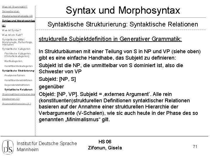 Was ist Grammatik? Semesterplan Flexionsmorphologie (4) Syntax und Morphosyntax (6) Syntax und Morphosyntax Syntaktische