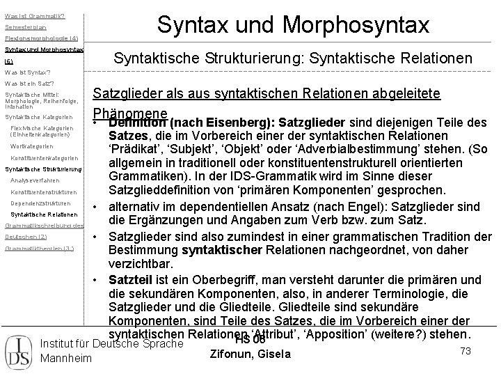Was ist Grammatik? Semesterplan Flexionsmorphologie (4) Syntax und Morphosyntax (6) Syntax und Morphosyntax Syntaktische