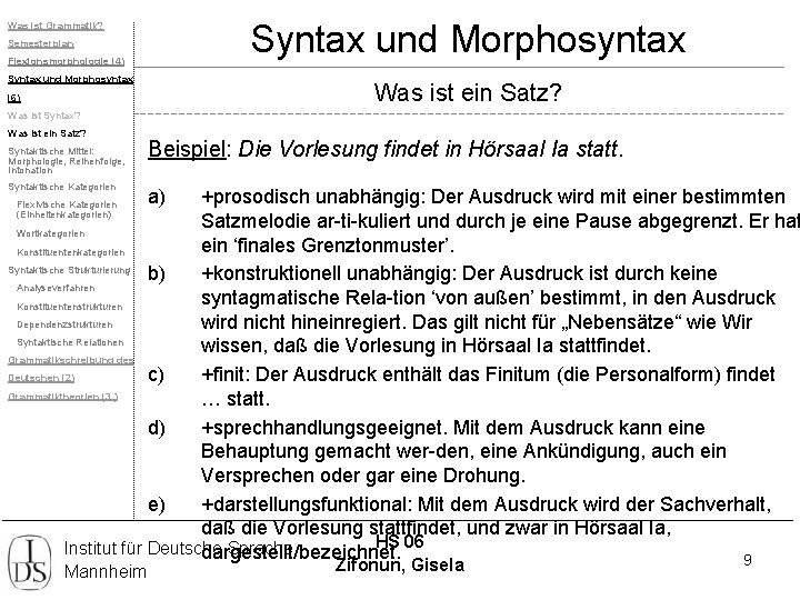 Syntax und Morphosyntax Was ist Grammatik? Semesterplan Flexionsmorphologie (4) Syntax und Morphosyntax Was ist
