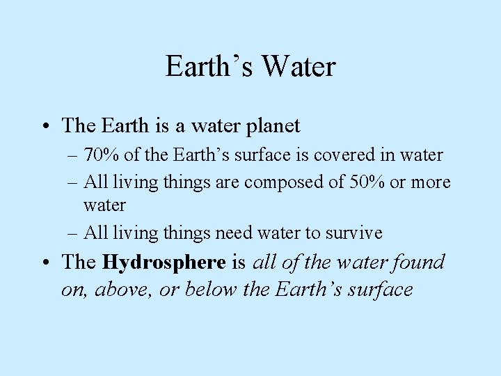 Earth’s Water • The Earth is a water planet – 70% of the Earth’s