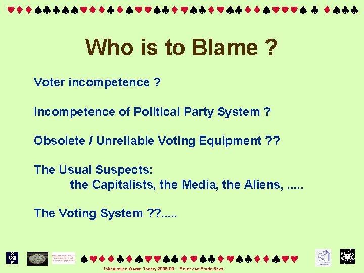  Who is to Blame ? Voter incompetence ? Incompetence of Political Party System