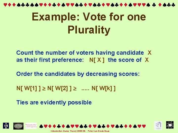  Example: Vote for one Plurality Count the number of voters having candidate X