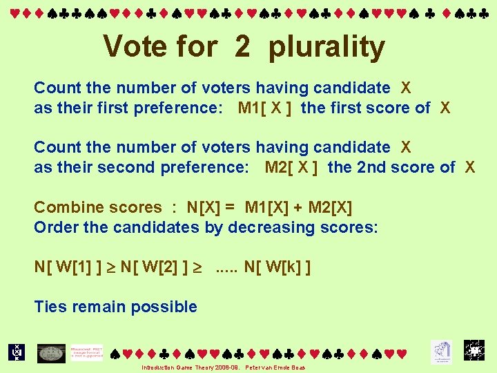  Vote for 2 plurality Count the number of voters having candidate X as