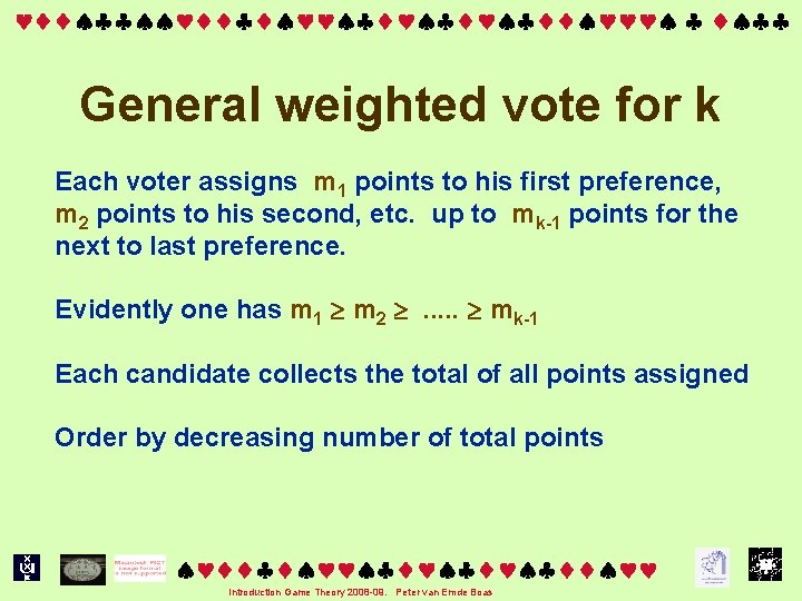  General weighted vote for k Each voter assigns m 1 points to his