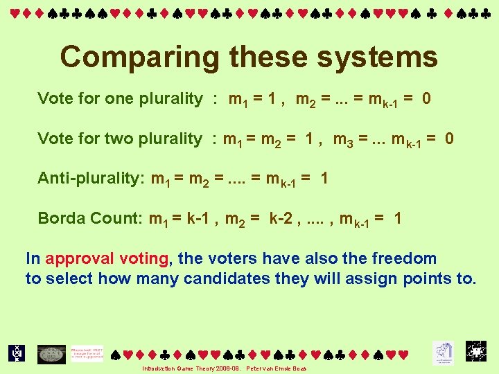  Comparing these systems Vote for one plurality : m 1 = 1 ,