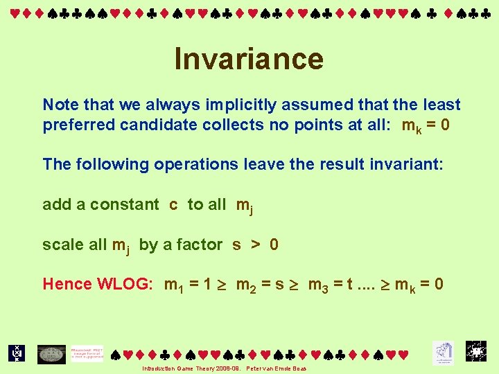  Invariance Note that we always implicitly assumed that the least preferred candidate collects