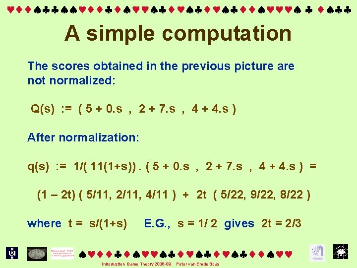  A simple computation The scores obtained in the previous picture are not normalized: