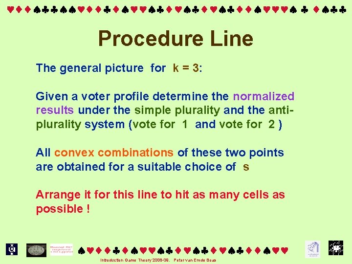  Procedure Line The general picture for k = 3: Given a voter profile
