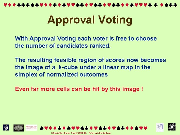  Approval Voting With Approval Voting each voter is free to choose the number