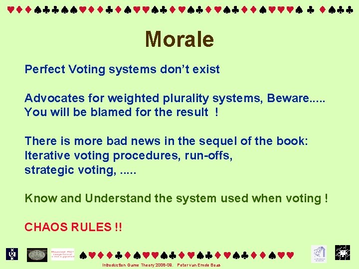  Morale Perfect Voting systems don’t exist Advocates for weighted plurality systems, Beware. .