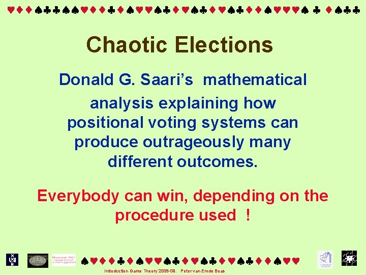  Chaotic Elections Donald G. Saari’s mathematical analysis explaining how positional voting systems can