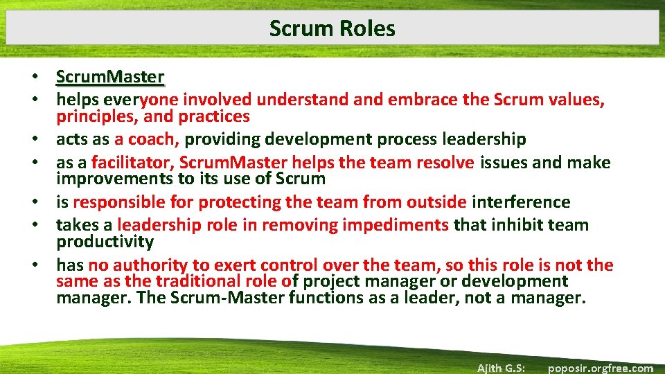 Scrum Roles • Scrum. Master • helps everyone involved understand embrace the Scrum values,