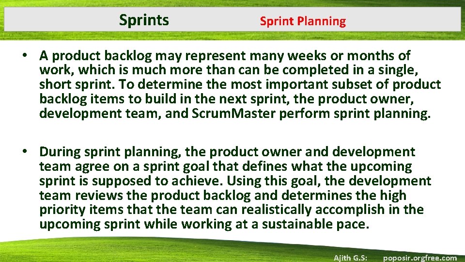 Sprints Sprint Planning • A product backlog may represent many weeks or months of