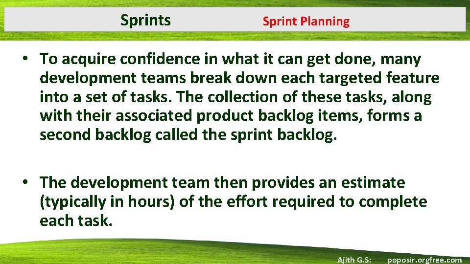 Sprints Sprint Planning • To acquire confidence in what it can get done, many