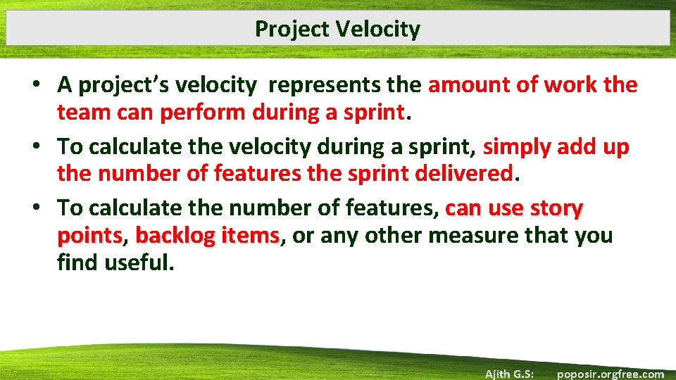 Project Velocity • A project’s velocity represents the amount of work the team can