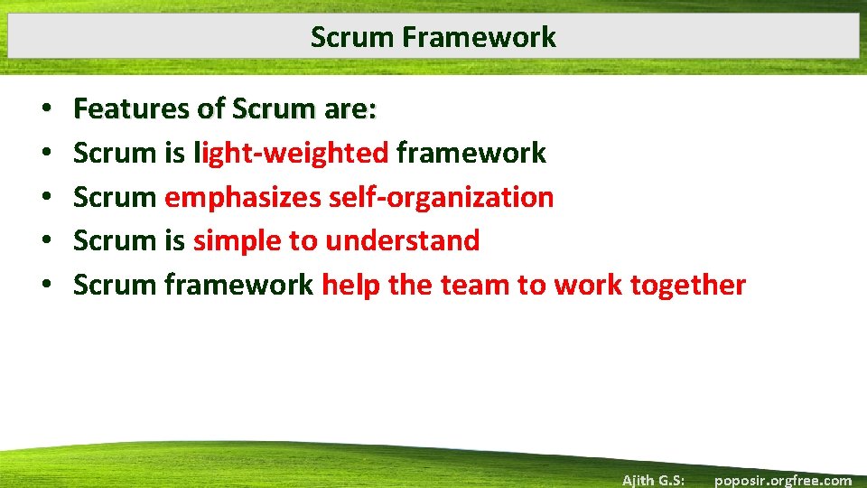 Scrum Framework • • • Features of Scrum are: Scrum is light‐weighted framework Scrum