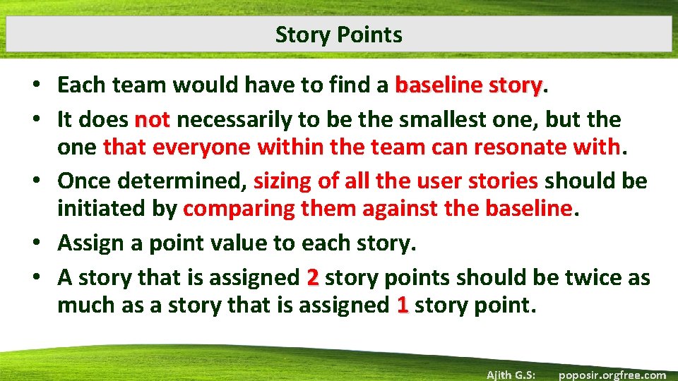 Story Points • Each team would have to find a baseline story • It