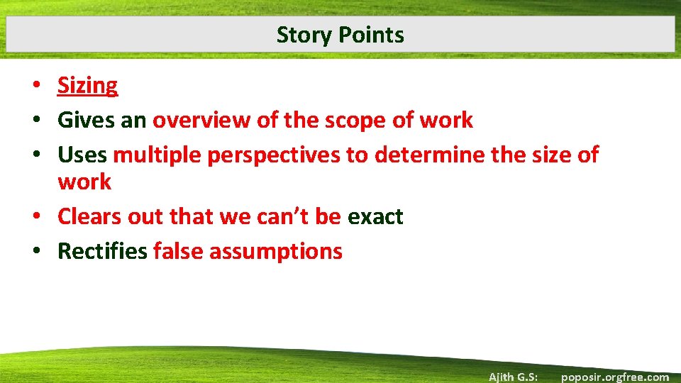 Story Points • Sizing • Gives an overview of the scope of work •