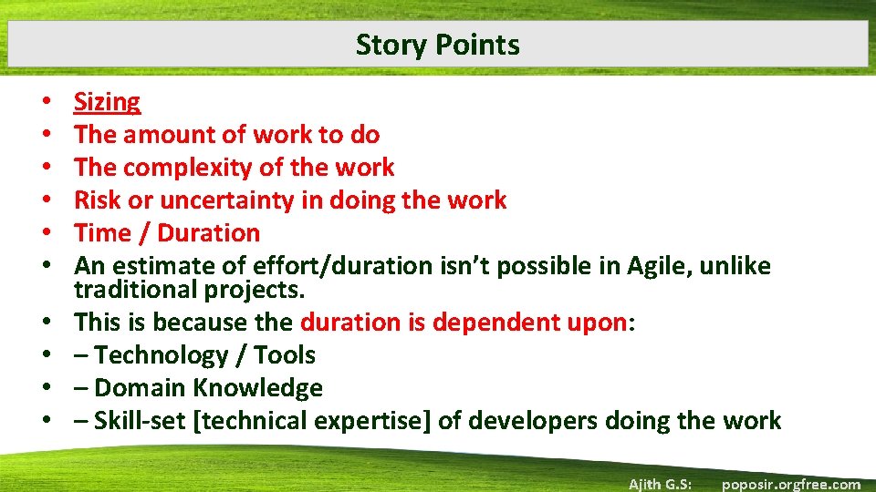 Story Points • • • Sizing The amount of work to do The complexity