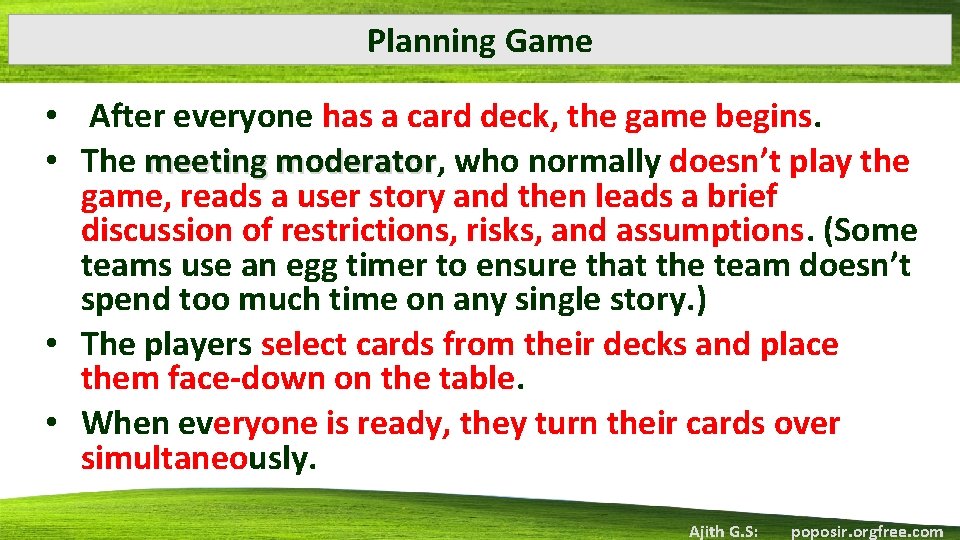 Planning Game • After everyone has a card deck, the game begins. • The