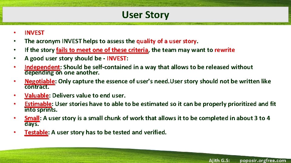 User Story • • • INVEST The acronym INVEST helps to assess the quality