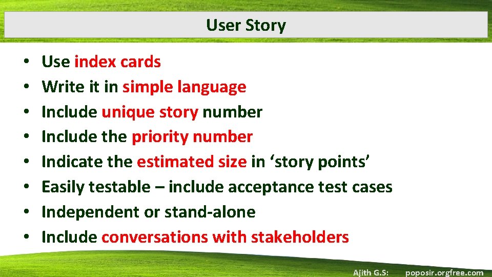 User Story • • Use index cards Write it in simple language Include unique