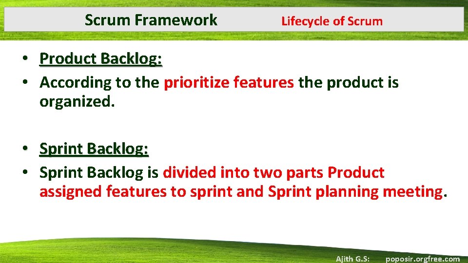 Scrum Framework Lifecycle of Scrum • Product Backlog: • According to the prioritize features