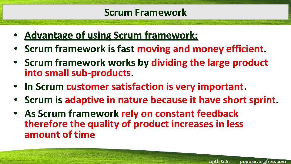 Scrum Framework Advantage of using Scrum framework: Scrum framework is fast moving and money