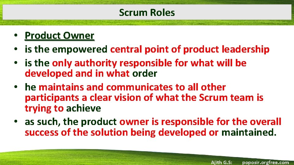 Scrum Roles Product Owner is the empowered central point of product leadership is the