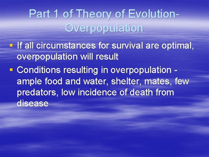 Part 1 of Theory of Evolution. Overpopulation § If all circumstances for survival are
