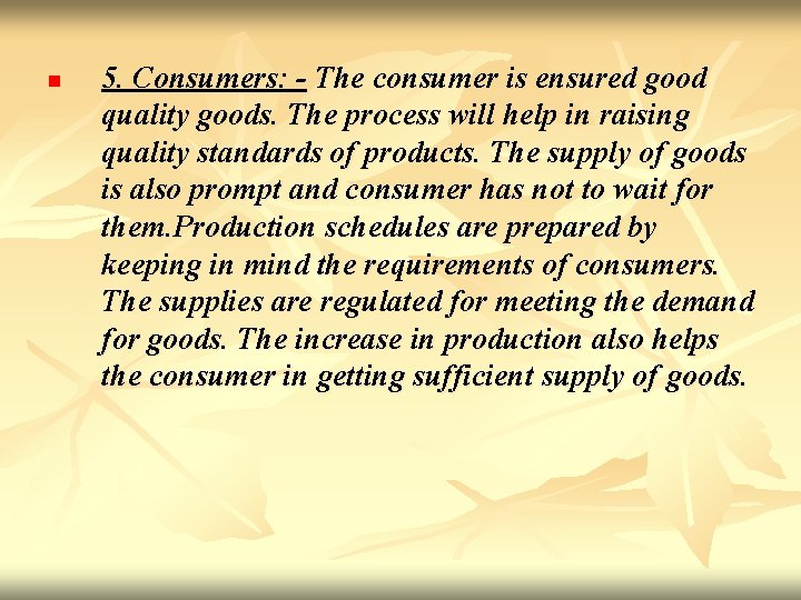 n 5. Consumers: - The consumer is ensured good quality goods. The process will