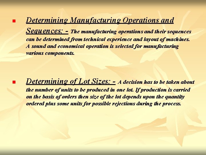 n Determining Manufacturing Operations and Sequences: - The manufacturing operations and their sequences can