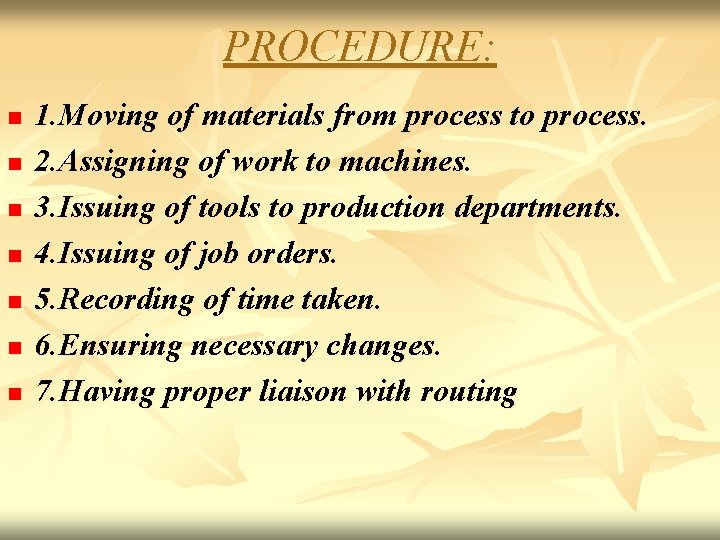 PROCEDURE: n n n n 1. Moving of materials from process to process. 2.