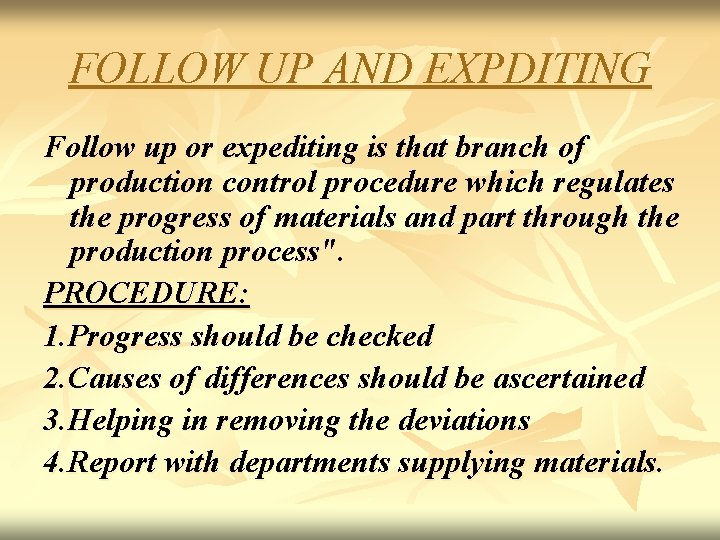 FOLLOW UP AND EXPDITING Follow up or expediting is that branch of production control