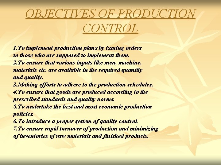 OBJECTIVES OF PRODUCTION CONTROL 1. To implement production plans by issuing orders to those