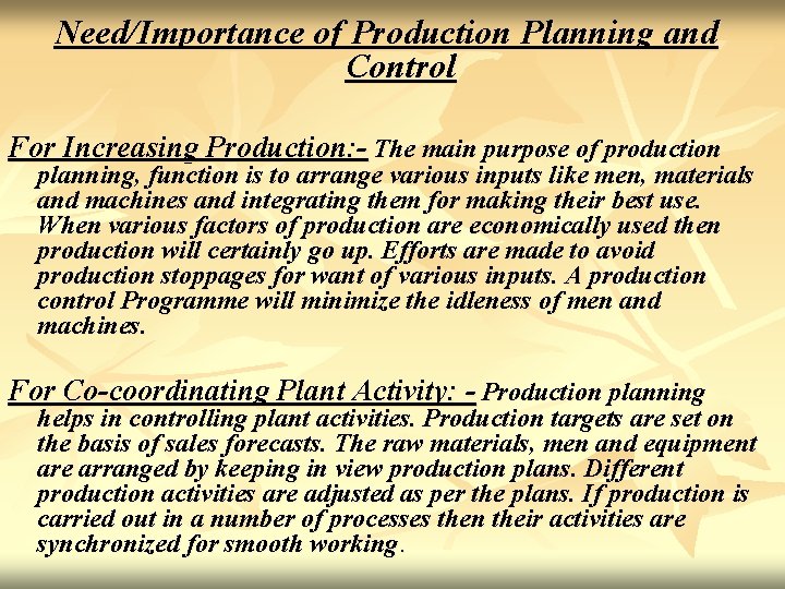 Need/Importance of Production Planning and Control For Increasing Production: - The main purpose of