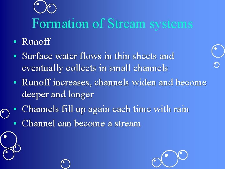 Formation of Stream systems • Runoff • Surface water flows in thin sheets and